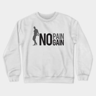 No pain no gain Crewneck Sweatshirt